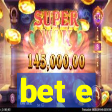 bet e